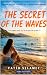 The Secret of the Waves: A ...