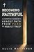 Becoming Faithful by Ellis Wayfarer