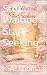 Stop Waiting Start Seeking:...