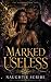 MARKED USELESS: A COVEN HEA...