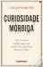 Curiosidade Mórbida