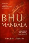 BHU MANDALA: Un viaggio ai margini del mondo conosciuto. La storia che sapevi già, ma avevi dimenticato. (BHU MANDALA CODEX — Edizione Italiana Vol. 1) (Italian Edition)