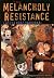 The Melancholy of Resistanc...