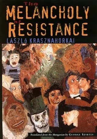 The Melancholy of Resistance (Apocalypse Quartet, #2)