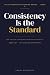 Consistency Is the Standard...