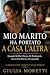 Mio Marito Ha Portato A Cas...