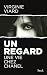 Un regard: Une vie dans la ...
