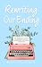 Rewriting Our Ending