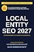 Local Entity SEO 2027: Het complete handboek voor Google Bedrijfsprofiel en Google Maps marketing, met GEO-strategieën voor autoriteit in AI-zoekmachines (Dutch Edition)