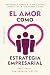 El amor como estrategia emp...