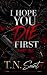 I Hope You Die First : Part...