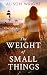 The Weight of Small Things:...