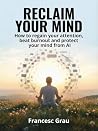 Reclaim Your Mind: How to Regain Your Attention, Beat Burnout and Protect Your Mind From AI