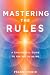 Mastering the Rules: A Thou...