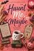 Haunt Me, Maybe: A Queer Ha...