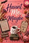 Haunt Me, Maybe: ...