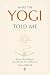 What the Yogi Told Me: How ...