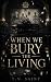 When We Bury The Living
