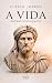 A Vida: Autobiografia tradu...