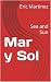 Mar y Sol: Sea and Sun