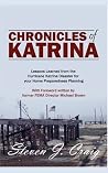 Chronicles of Katrina: Lessons Learned from the Hurricane Katrina Disaster for Your Home Preparedness Planning