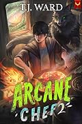 Arcane Chef 2: A LitRPG Adventure