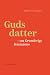 Guds datter: Om Grundtvigs ...