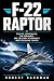 F-22 Raptor : Stealth, Supe...