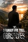 The Stories We Tell Ourselves: What Fatherhood Taught Me About Fear, Love, and Myself
