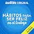 Hábitos para ser feliz en e...