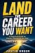 Land the Career You Want: A...