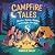 Campfire Tales: Stories, Ga...
