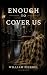 Enough to Cover Us