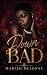 Down Bad: A Dark Romantic S...