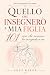 QUELLO CHE INSEGNERÒ A MIA ...