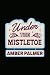 Under the Mistletoe: A Blac...