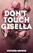 Don't Touch Gisella