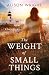 The Weight of Small Things:...