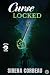Curselocked by Sirena Corbeau