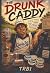 The Drunk Caddy