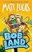 BobLand: The hilarious children’s illustrated adventure story of family and friendship from the author of THE BOY WHO SLEPT THROUGH CHRISTMAS!