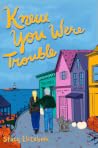 Knew You Were Trouble (A Year in Shearwater Cove #2)