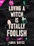 Loving a Witch Is Totally Foolish (Total Chaos, #2)