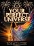 Your Perfect Universe