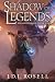 Shadow of Legends by J.D.L. Rosell