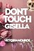 Don't Touch Gisella