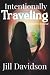 Intentionally Traveling: A ...
