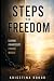 Steps to Freedom by Krisztina Bokor