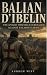 Balian d'Ibelin: The Knight...