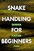 Snake Handling for Beginner...